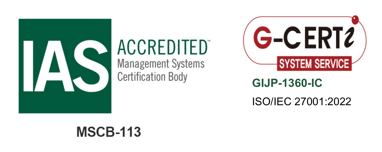 ISO/IEC 27001:2022認証取得 — IAS ACCREDITED (MSCB-113) / G-CERTI (GIJP-1360-IC)